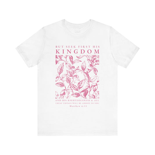 Seek First His Kindom Tee