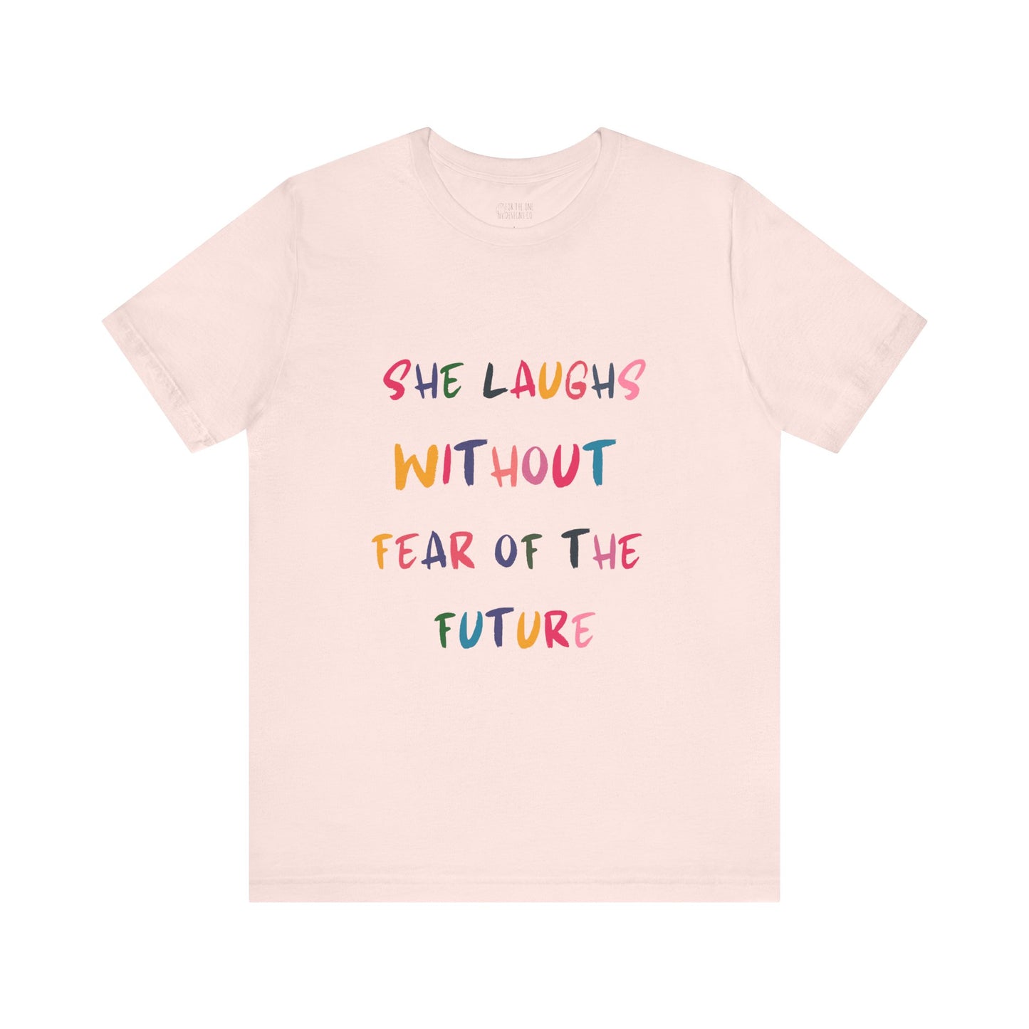 She Laughs Without Fear Of The Future Tee