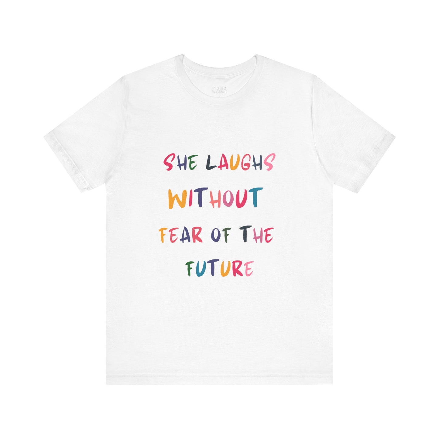 She Laughs Without Fear Of The Future Tee