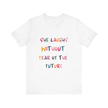 She Laughs Without Fear Of The Future Tee