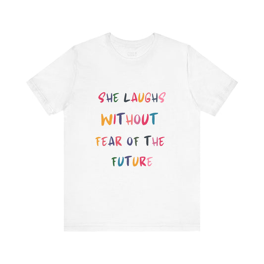 She Laughs Without Fear Of The Future Tee